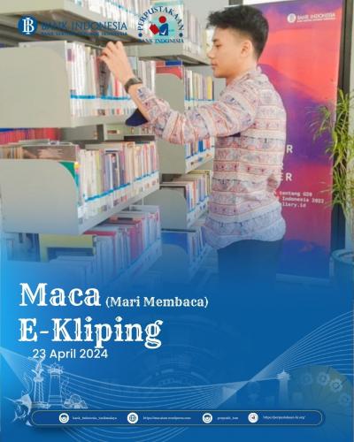 E- Kliping Perpustakaan Bank Indonesia Tasikmalaya edisi 23 April 2024