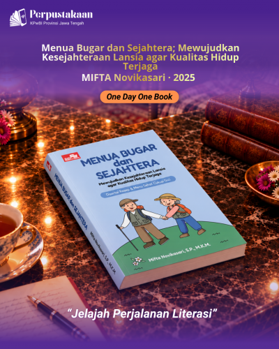 One Day One Book : Menua Bugar dan Sejahtera; Mewujudkan Kesejahteraan Lansia agar Kualitas Hidup Terjaga